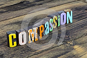 Compassion empathy listening tolerance patience understanding love help support