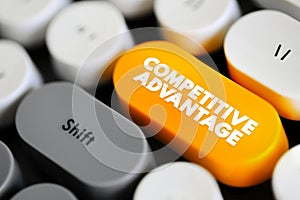 Competitive Advantage - attribute that allows an organization to outperform its competitors, text concept button on keyboard