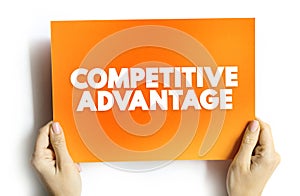 Competitive Advantage - attribute that allows an organization to outperform its competitors, text concept on card for