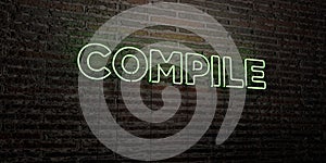 COMPILE -Realistic Neon Sign on Brick Wall background - 3D rendered royalty free stock image photo