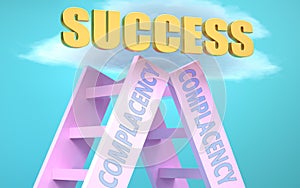 Complacency ladder that leads to success high in the sky, to symbolize that Complacency is a very important factor in reaching