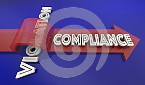 Compliance Vs Violation Arrow Over Word Comply Follow Rules 3d I photo
