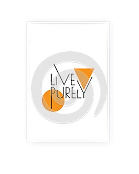 Live purely, vector. Motivational, inspirational, positive quotes, affirmation. Scandinavian minimalist poster design photo