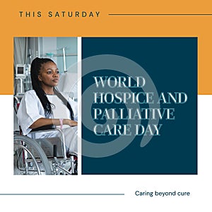 Composite of african american woman sitting on wheelchair and world hospice and palliative care day