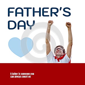 Composite of father\'s day text and heart shape, caucasian father in superhero custume raising arms photo