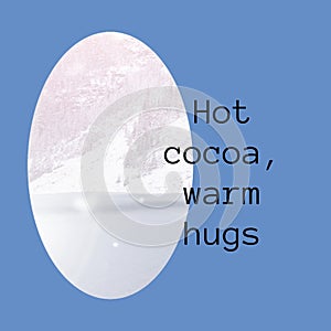 Composite of hot cocoa and wam hugs text over winter scenery