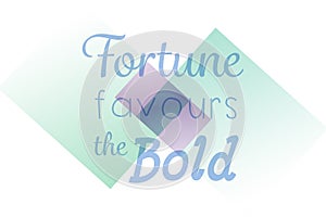 Composite image of fortune favours the bold words