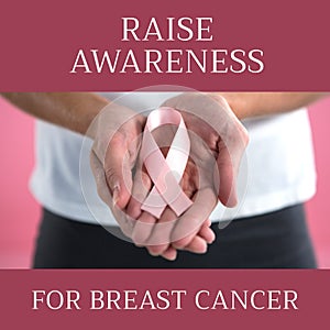 Composite of raise awareness for breast cancer text over caucasian woman hands holding pink ribbon