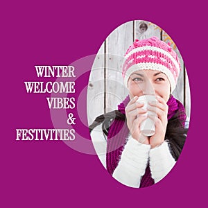 Composite of winter welcome vibes and festivities text over caucasian woman in wam winter clothes