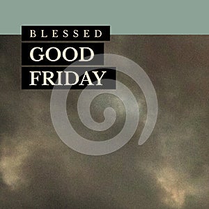 Composition of blessed good friday text over clouds