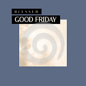 Composition of blessed good friday text over clouds