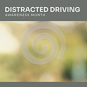 Composition of distracted driving awareness month text over blurred background