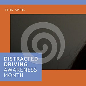 Composition of distracted driving awareness month text over hair on gray background