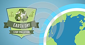 Composition of earth day text and green global recycling logo with globe on blue background