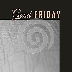 Composition of good friday text with texture on black background