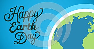 Composition of happy earth day text and globe over blue background