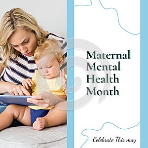 Composition of maternal mental health month text over caucasian mother using tablet with baby