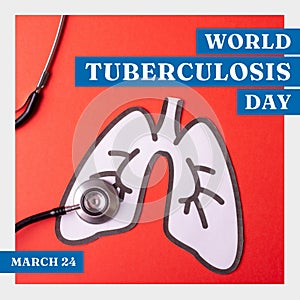 Composition of world tuberculosis day text over stethoscope and lungs