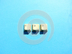 Computer buttons form a EOD End of day abbreviation. Computer and internet slang