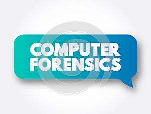 Computer forensics - branch of digital forensic science pertaining to evidence found in computers and digital storage media, text