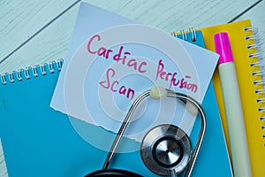 Concept of Cardiac Perfusion scan write on sticky notes with stethoscope isolated on Wooden Table