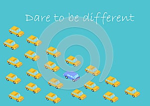 Concept. Dare to be different. Graphics car. Don`t change others, change yourself. Vector, Courage, faith, perseverance.