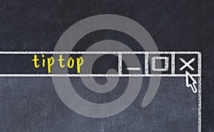 Concept of dealing with problem. Chalk drawing of closing browser window with caption tiptop