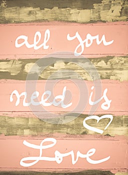 Concept image of All You Need is Love motivational quote