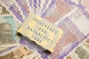 Concept of Insolvency and Bankruptcy Code or law on Indain currency Notes