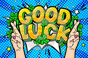 Concept of Success. Good Luck message in pop art style with Shamrock