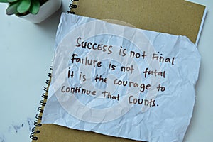 Concept of Success Is Not Final Failure Is Not Fatal It is The Courage to Continue That Counts