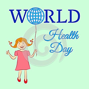 The concept of a world health day with a girl who keeps a balloon-globe. Vector illustration. Usable for design, invitation, banne