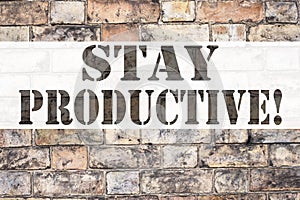 Conceptual announcement text caption inspiration showing Stay Productive. Business concept for Concentration Efficiency Productivi