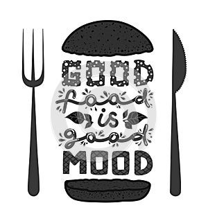 Conceptual art of burger. Quotes `good food is good mood`. Vector illustration of lettering phrase. Calligraphy poster