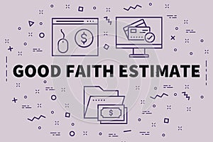 Conceptual business illustration with the words good faith estimate