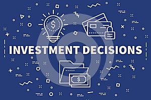 Conceptual business illustration with the words investment decisions