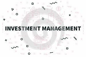 Conceptual business illustration with the words investment management