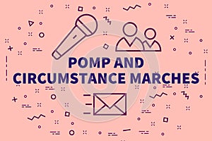 Conceptual business illustration with the words pomp and circumstance marches