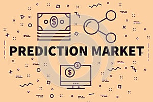 Conceptual business illustration with the words prediction market