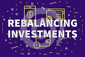 Conceptual business illustration with the words rebalancing investments