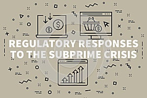 Conceptual business illustration with the words regulatory responses to the subprime crisis