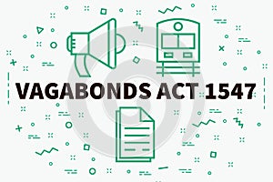 Conceptual business illustration with the words vagabonds act 1547