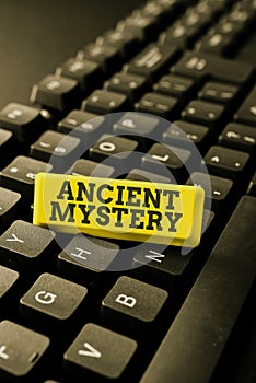 Conceptual caption Ancient Mystery. Business showcase anything that is kept secret or remains unexplained Typing Online