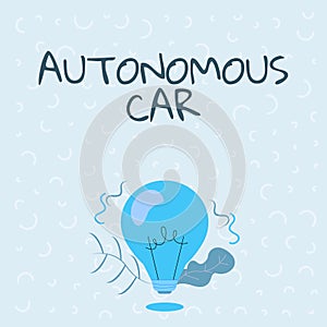Conceptual caption Autonomous Car. Word Written on vehicle that can guide itself without human conduction Illuminated