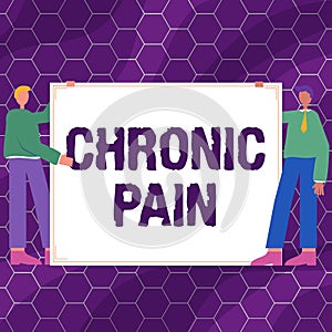 Conceptual caption Chronic Pain. Business overview discomfort that persists or progresses over a long period Two Men