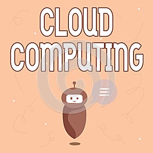 Conceptual caption Cloud Computing. Conceptual photo use a network of remote servers hosted on the Internet Cute photo