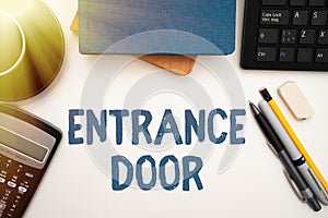 Conceptual caption Entrance Door. Word Written on Way in Doorway Gate Entry Incoming Ingress Passage Portal Office