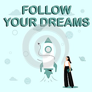 Conceptual caption Follow Your Dreams. Internet Concept drives you on into your chosen future by working hard
