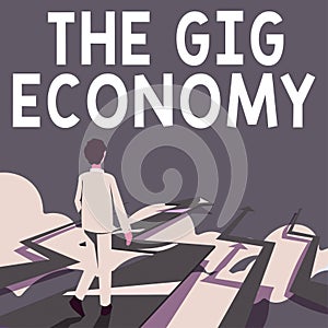 Conceptual caption The Gig Economy. Concept meaning Market of Short-term contracts freelance work temporary