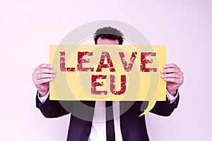 Conceptual caption Leave Eu. Business overview An act of a person to leave a country that belongs to Europe